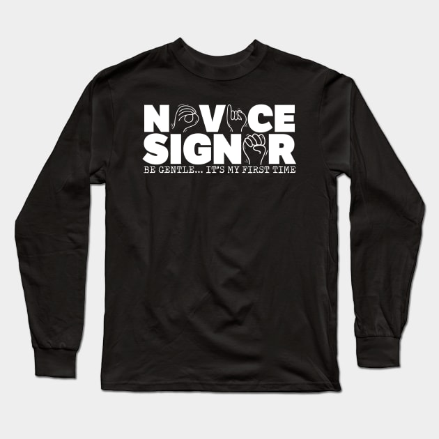 Novice Signer Long Sleeve T-Shirt by thingsandthings